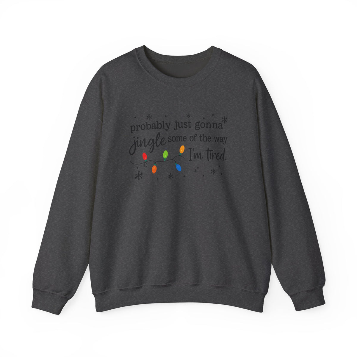 Probably Just Gonna Jingle Some Of The Way Sweatshirt – Holiday