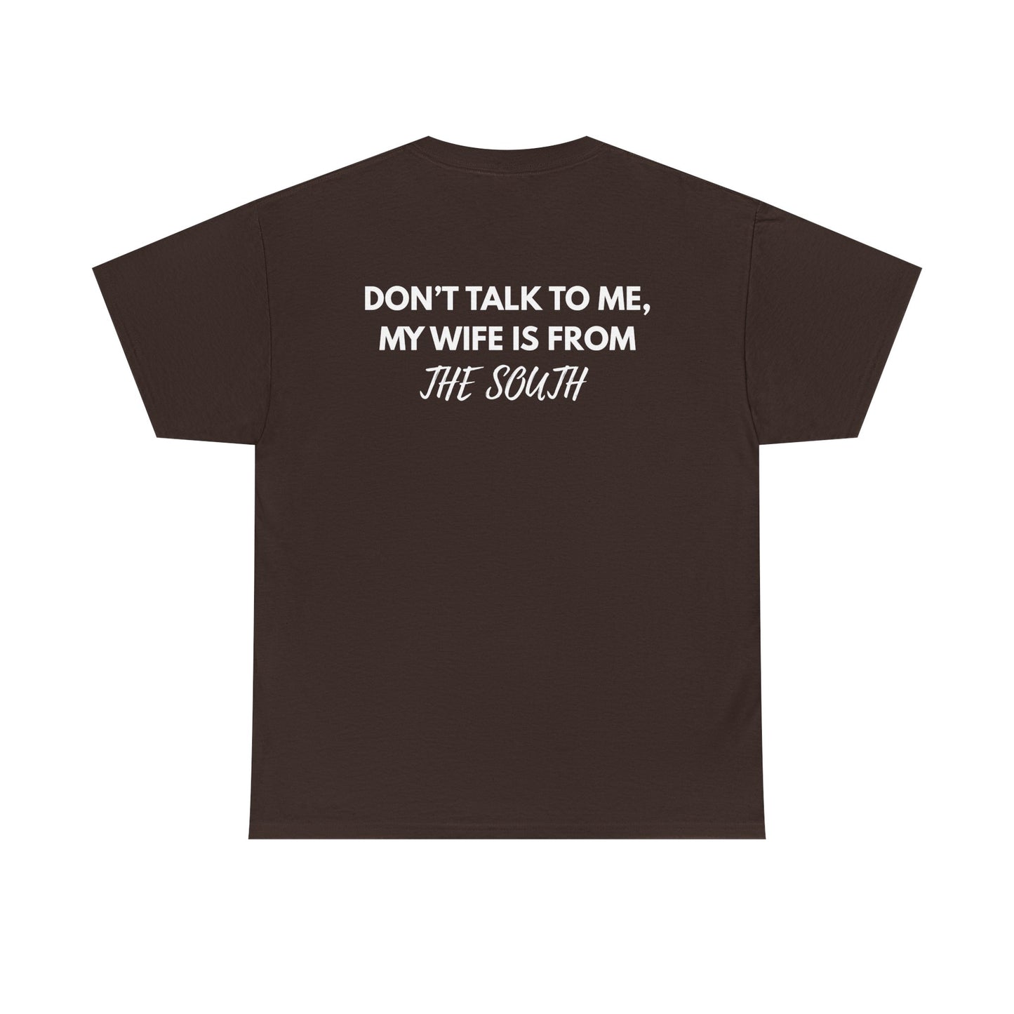 Dont talk to me my wife is from the south