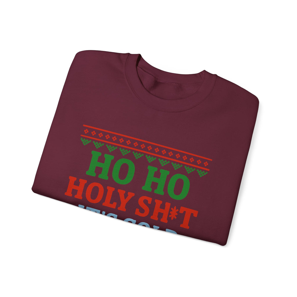 Ho Ho Holy Sht It's Cold Sweatshirt – Funny Christmas Crewneck