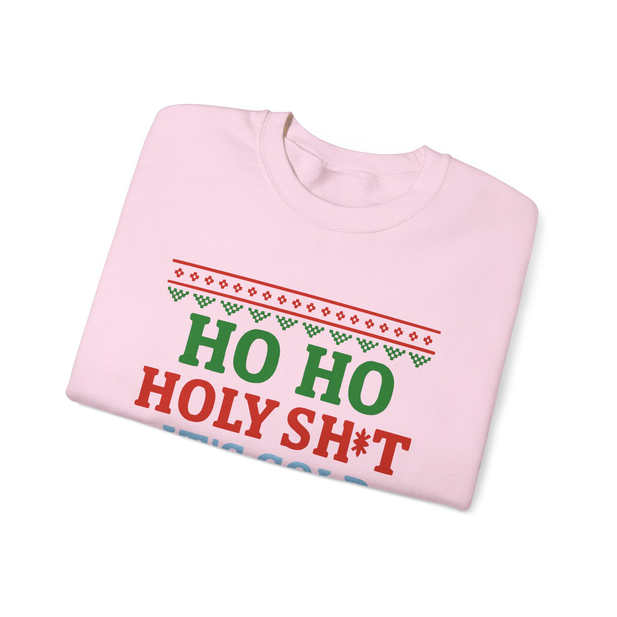 Ho Ho Holy Sht It's Cold Sweatshirt – Funny Christmas Crewneck
