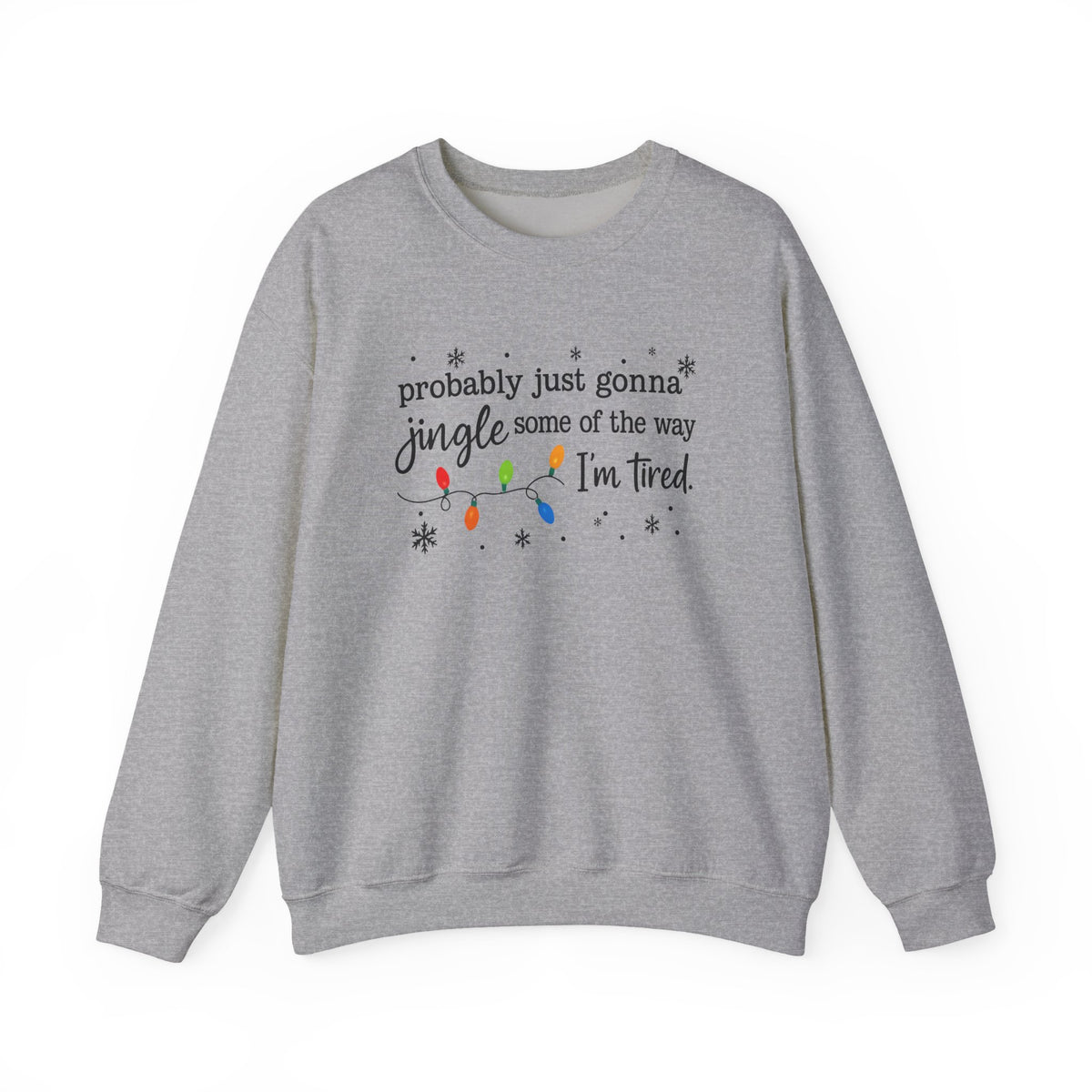Probably Just Gonna Jingle Some Of The Way Sweatshirt with festive lettering and colorful string lights.
