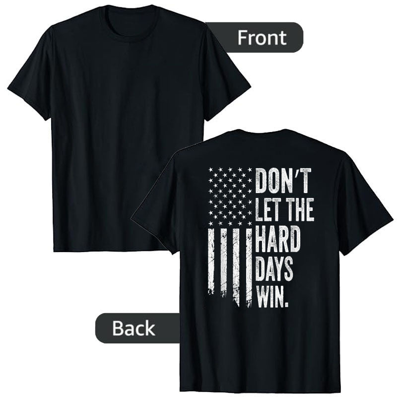 Don’t Let The Hard Days Win T-Shirt – Patriotic American Flag Tee