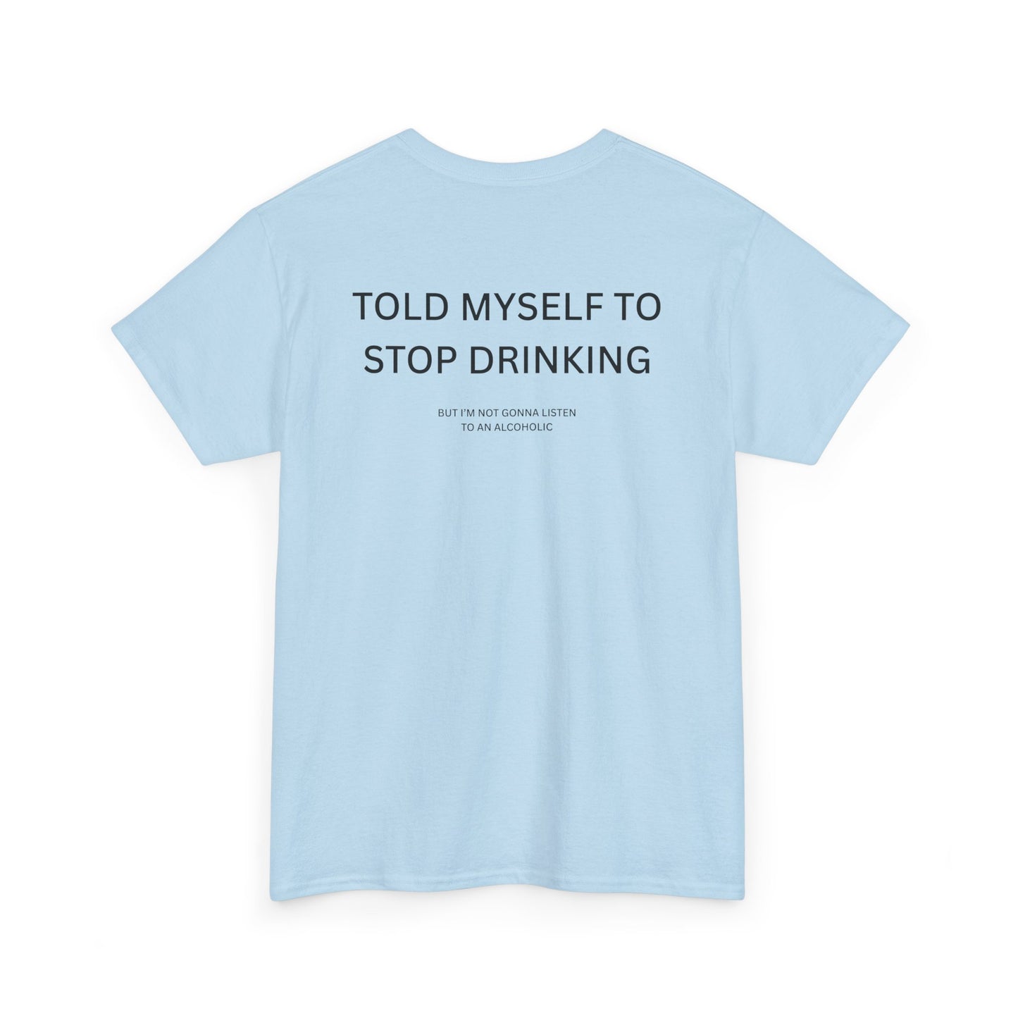 Blue "I Told Myself To Stop Drinking Shirt" with funny text on back view.