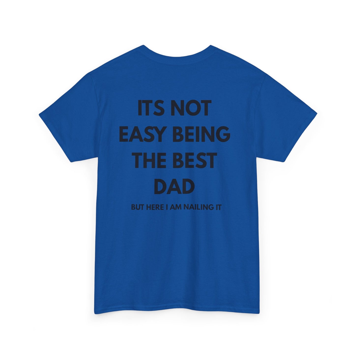 Not Easy Being The Best Dad But Here I Am Nailing It Shirt blue back view with bold text design