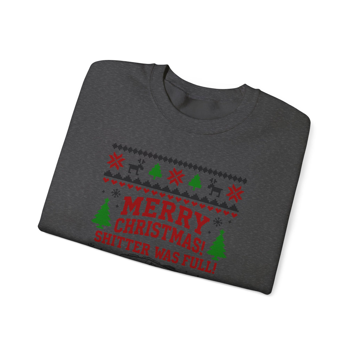 Merry Christmas Shitter Was Full Sweatshirt featuring festive design with trees and reindeer on a dark background.