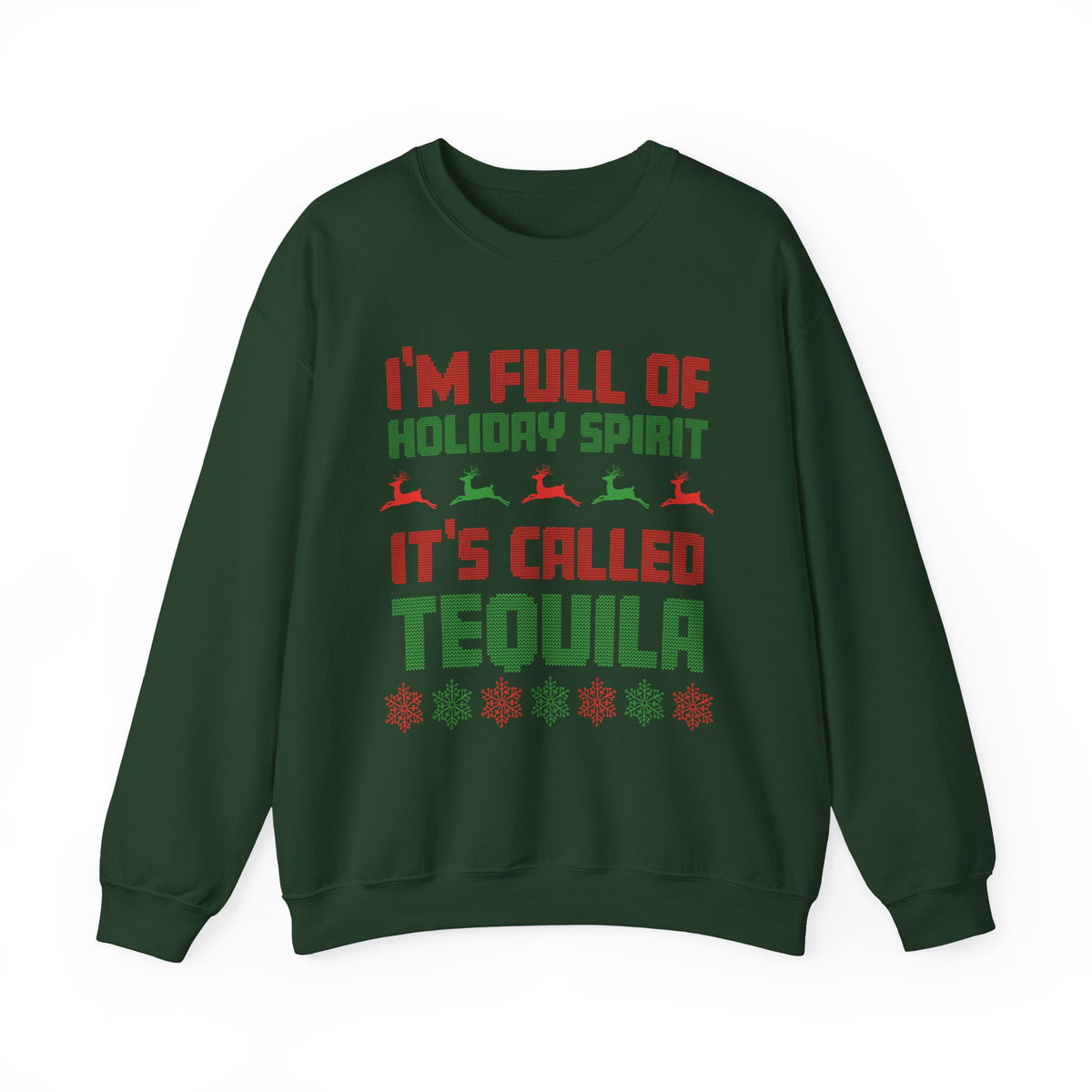 I'm Full Of Holiday Spirit It's Called Tequila Sweatshirt on a green background with festive text design.