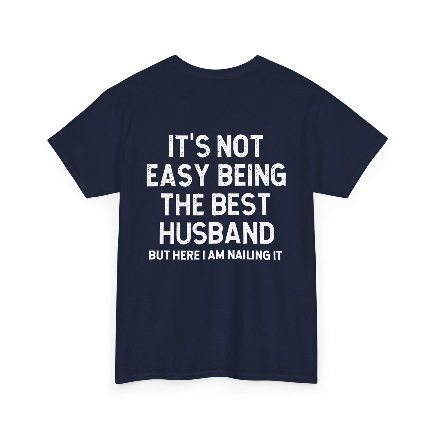 Not Easy Being the Best Husband Shirt – Funny husband tee featuring humorous text on a navy blue background.
