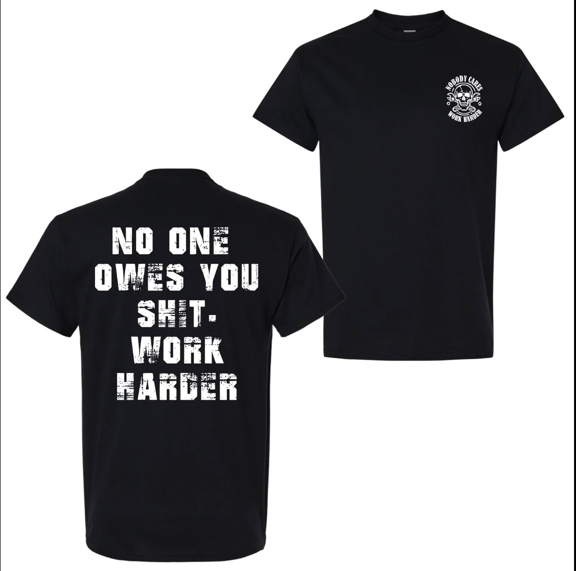 Nobody Owes You Work Harder Motivational T-Shirt