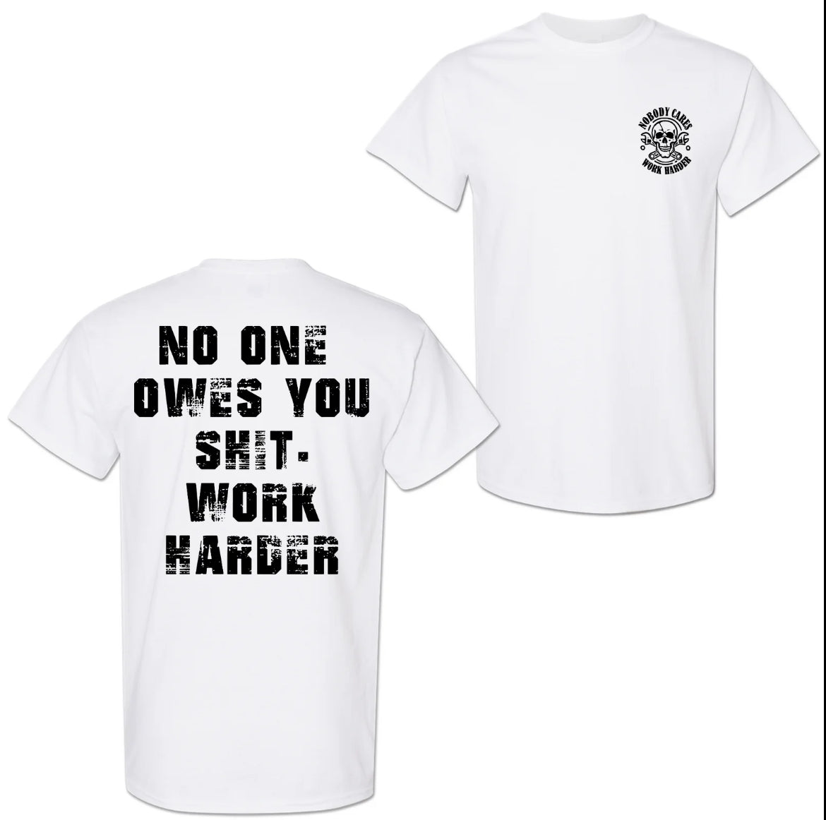 Nobody Owes You Work Harder Motivational T-Shirt