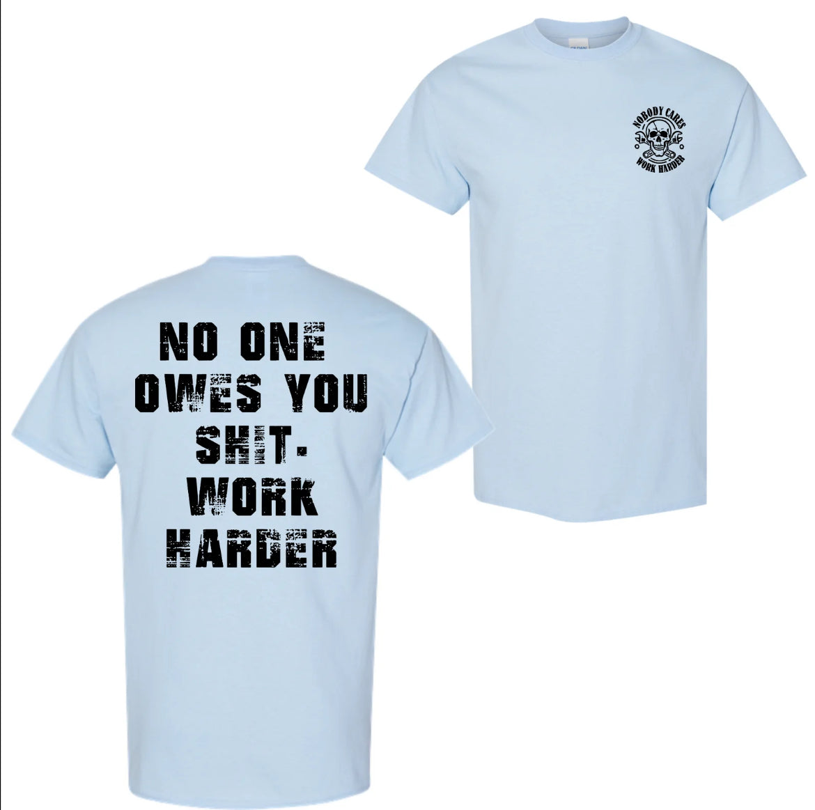 Nobody Owes You Work Harder Motivational T-Shirt