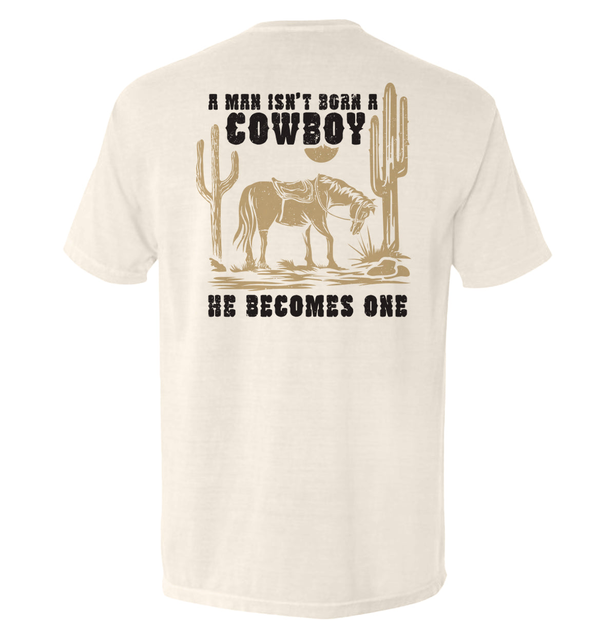 A Man Isn't Born A Cowboy Hoodie
