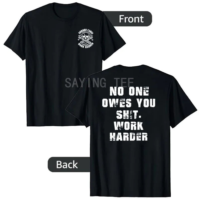 Nobody Owes You Work Harder Motivational T-Shirt
