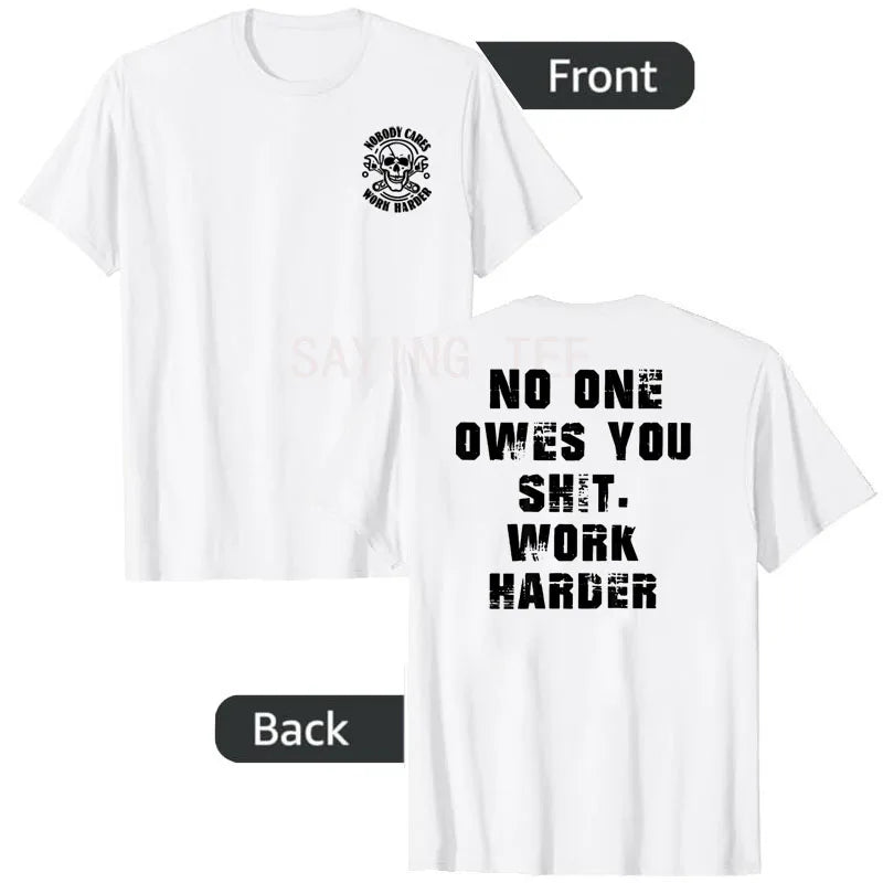 Nobody Owes You Work Harder Motivational T-Shirt