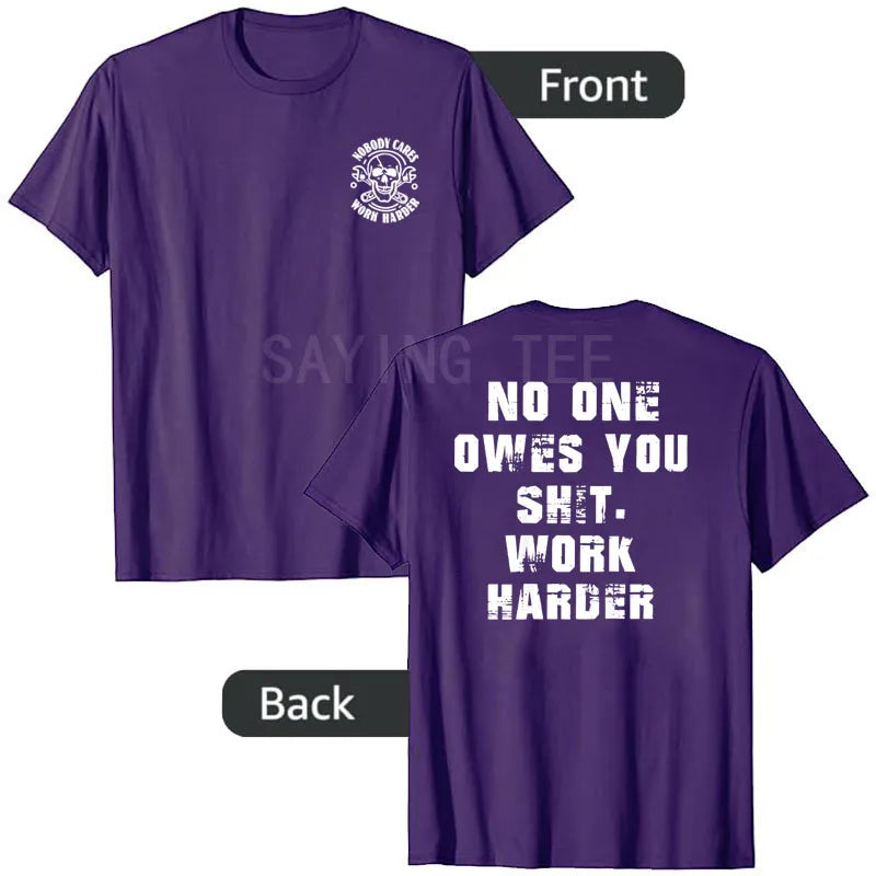 Nobody Owes You Work Harder Motivational T-Shirt