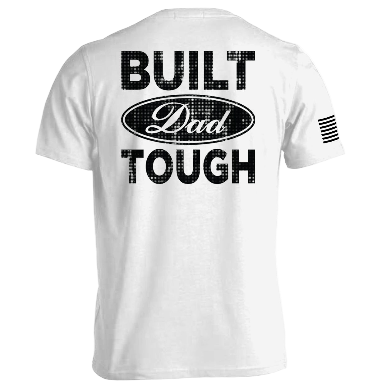 White t-shirt with 'BUILT Dad TOUGH' text on the back against a white background
