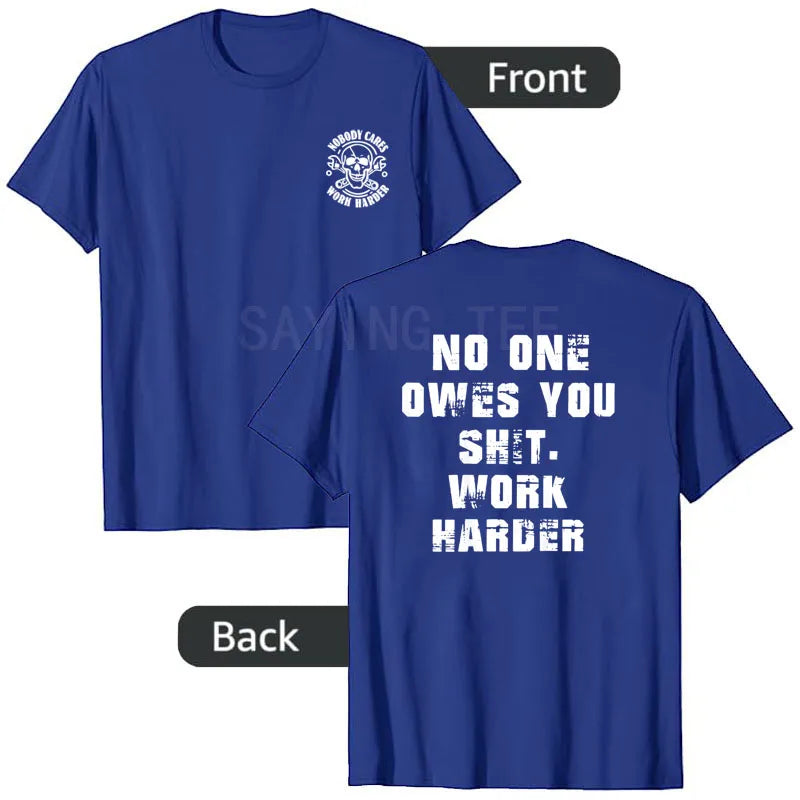 Nobody Owes You Work Harder Motivational T-Shirt