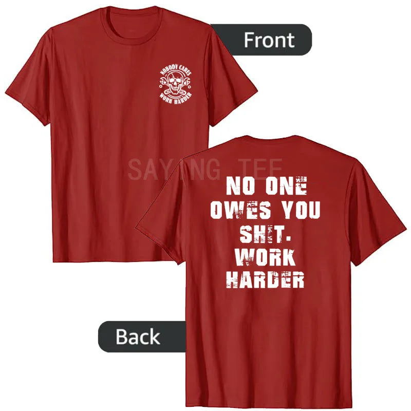 Nobody Owes You Work Harder Motivational T-Shirt