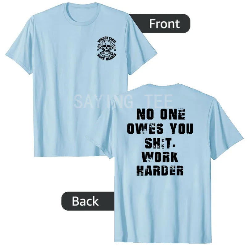 Nobody Owes You Work Harder Motivational T-Shirt