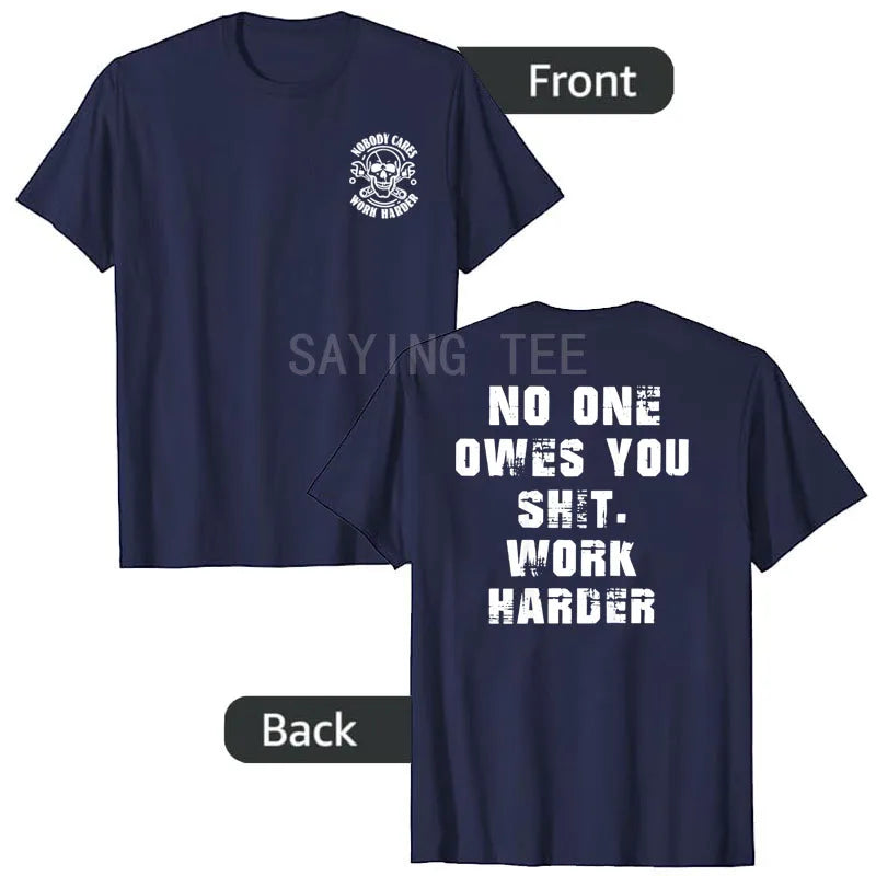 Nobody Owes You Work Harder Motivational T-Shirt