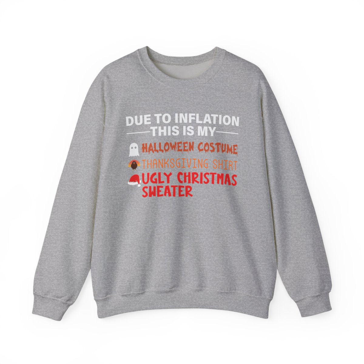 Due To Inflation Holiday Sweatshirt featuring Halloween, Thanksgiving, and Christmas designs on a gray crewneck.