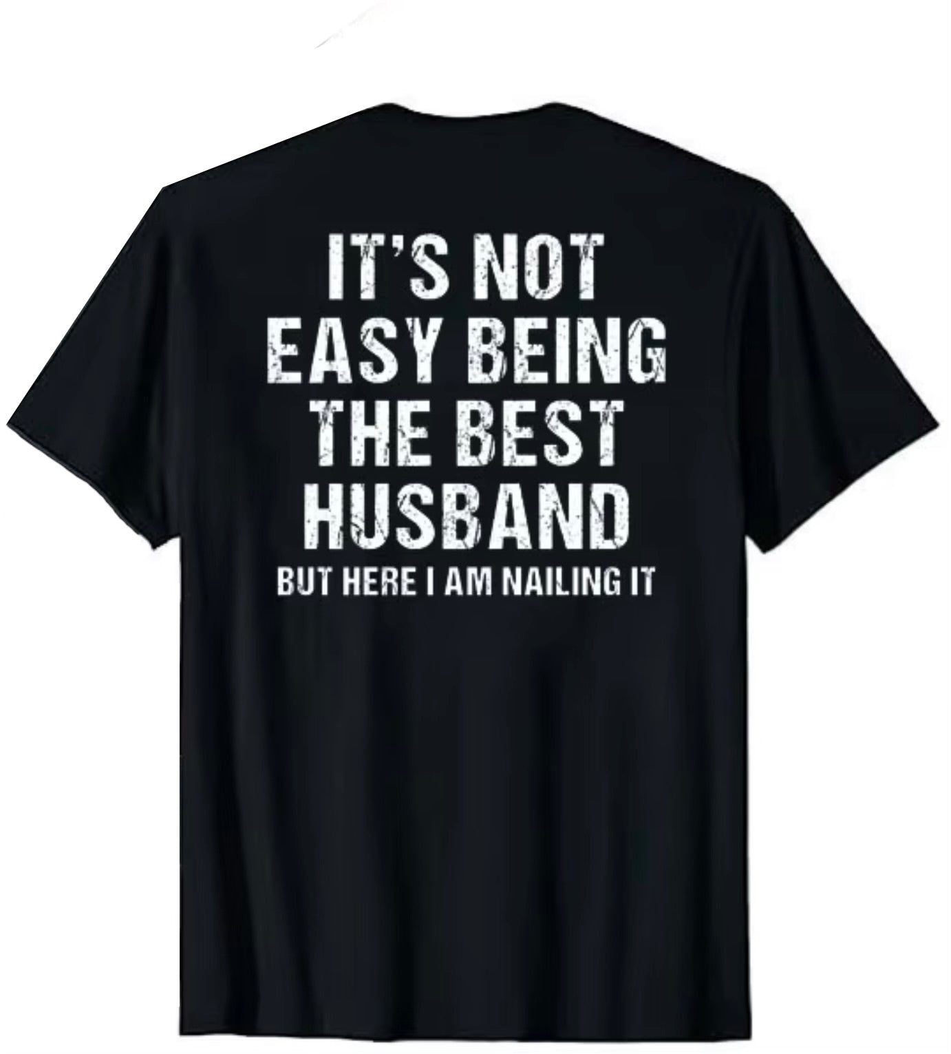 It’s Not Easy Being the Best Husband Ever T-Shirt