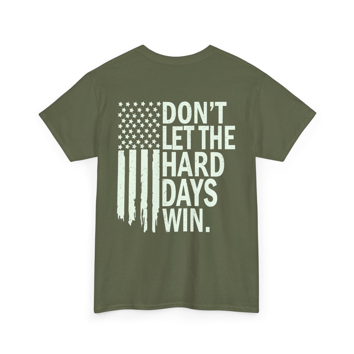 Dont Let The Hard Days Win T-Shirt
