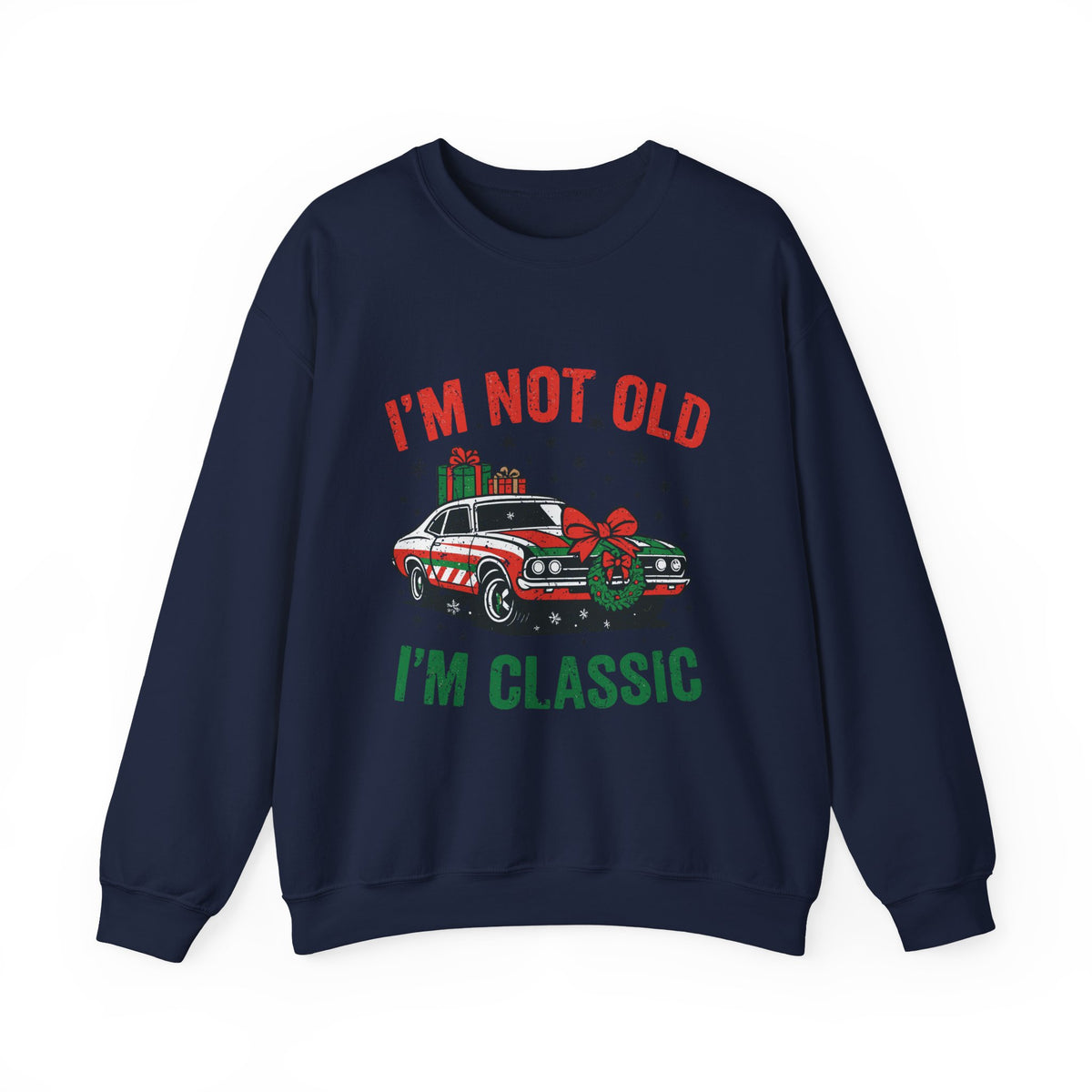 I'm Not Old I'm Classic Christmas Sweatshirt featuring a vintage car with holiday decorations.