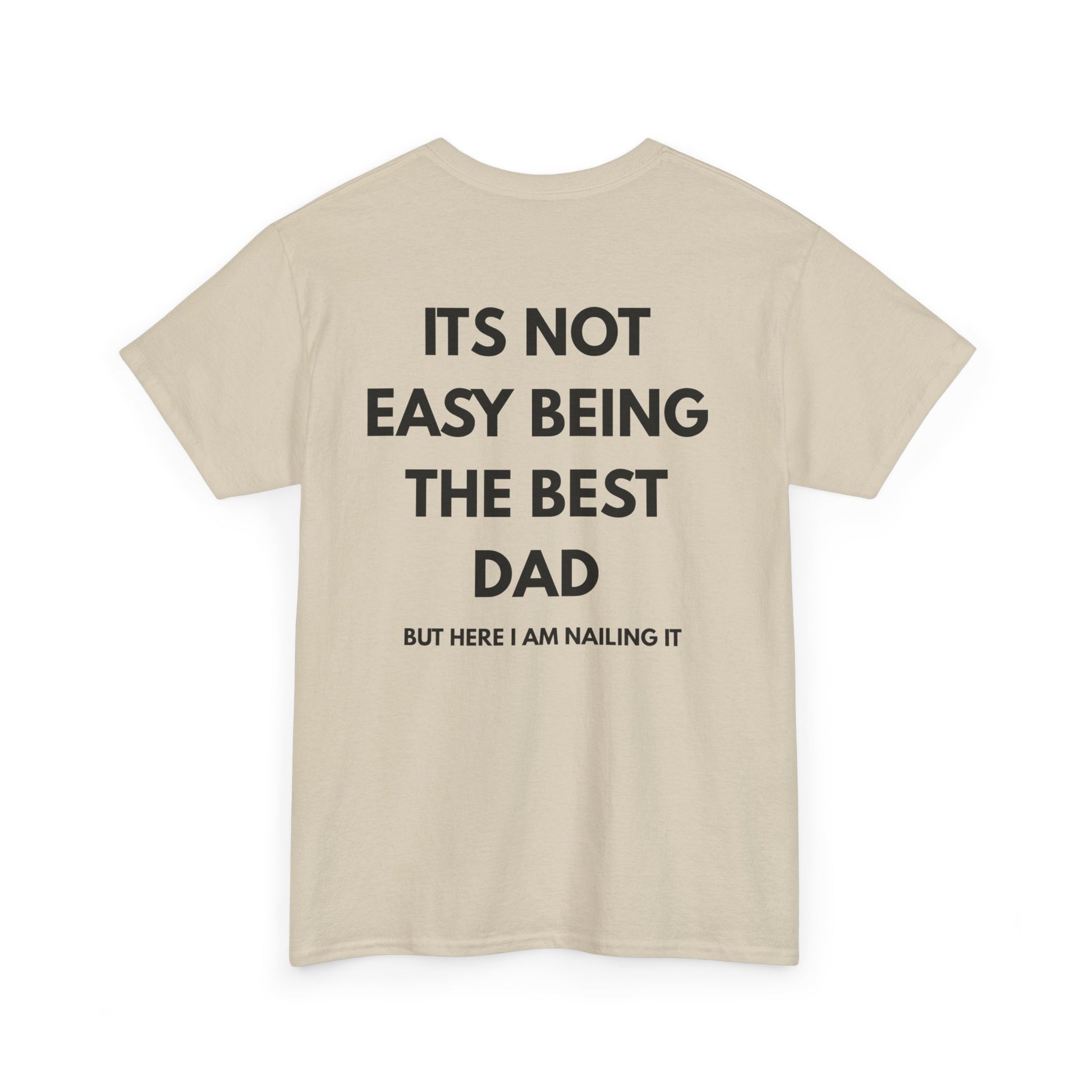 Not Easy Being The Best Dad But Here I Am Nailing It Shirt back view with text design.