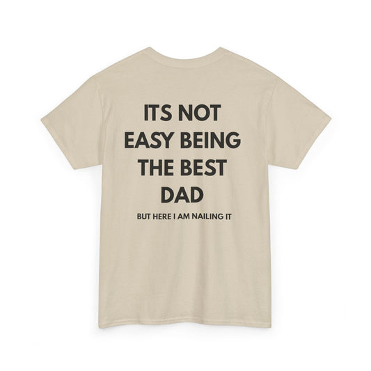 Not Easy Being The Best Dad But Here I Am Nailing It Shirt back view with text design.
