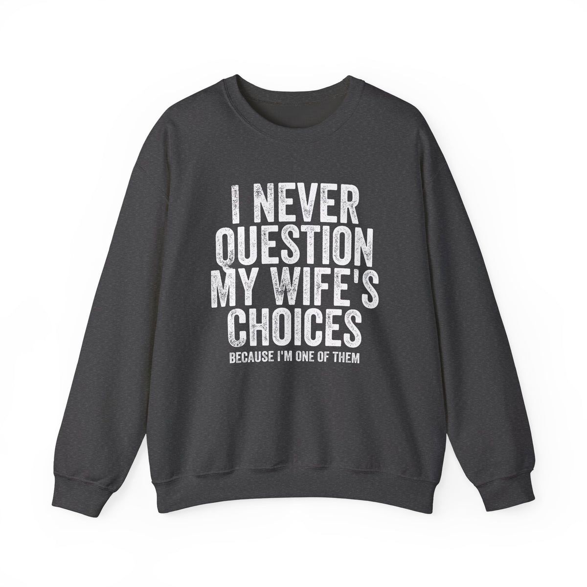 Never Question Crewneck Sweatshirt