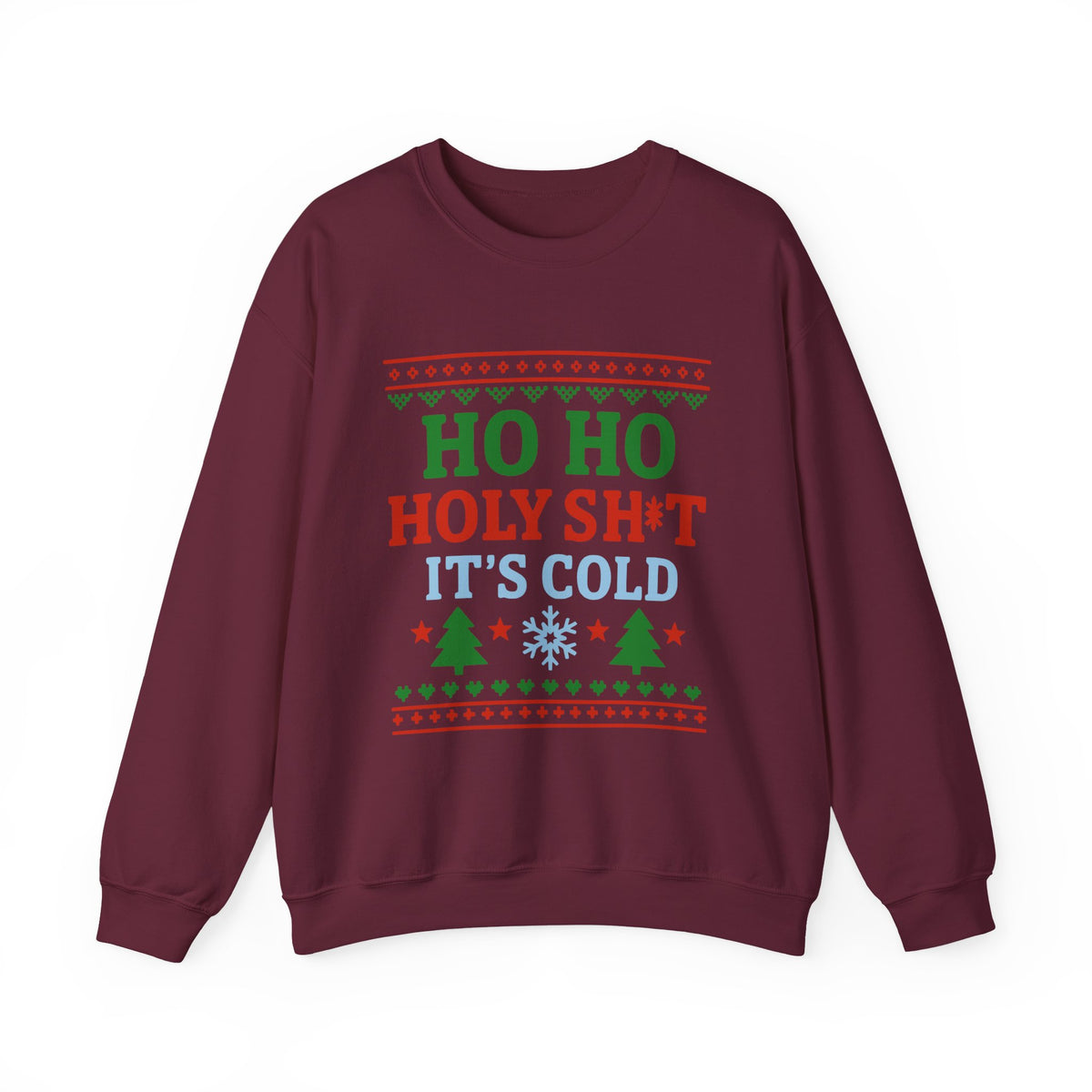 Ho Ho Holy Sht It's Cold Sweatshirt with festive design in green, red, and blue on a dark maroon background.