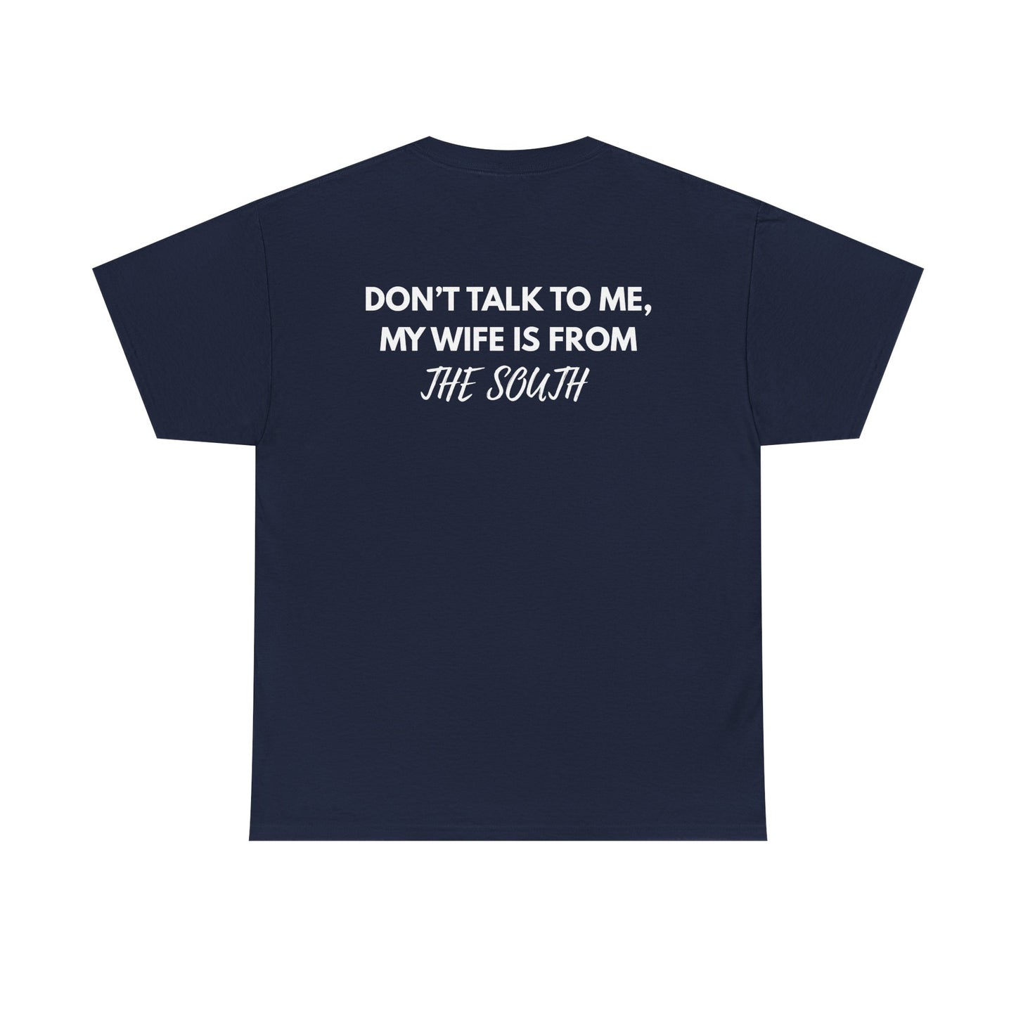Dont talk to me my wife is from the south