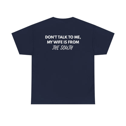 Dont talk to me my wife is from the south
