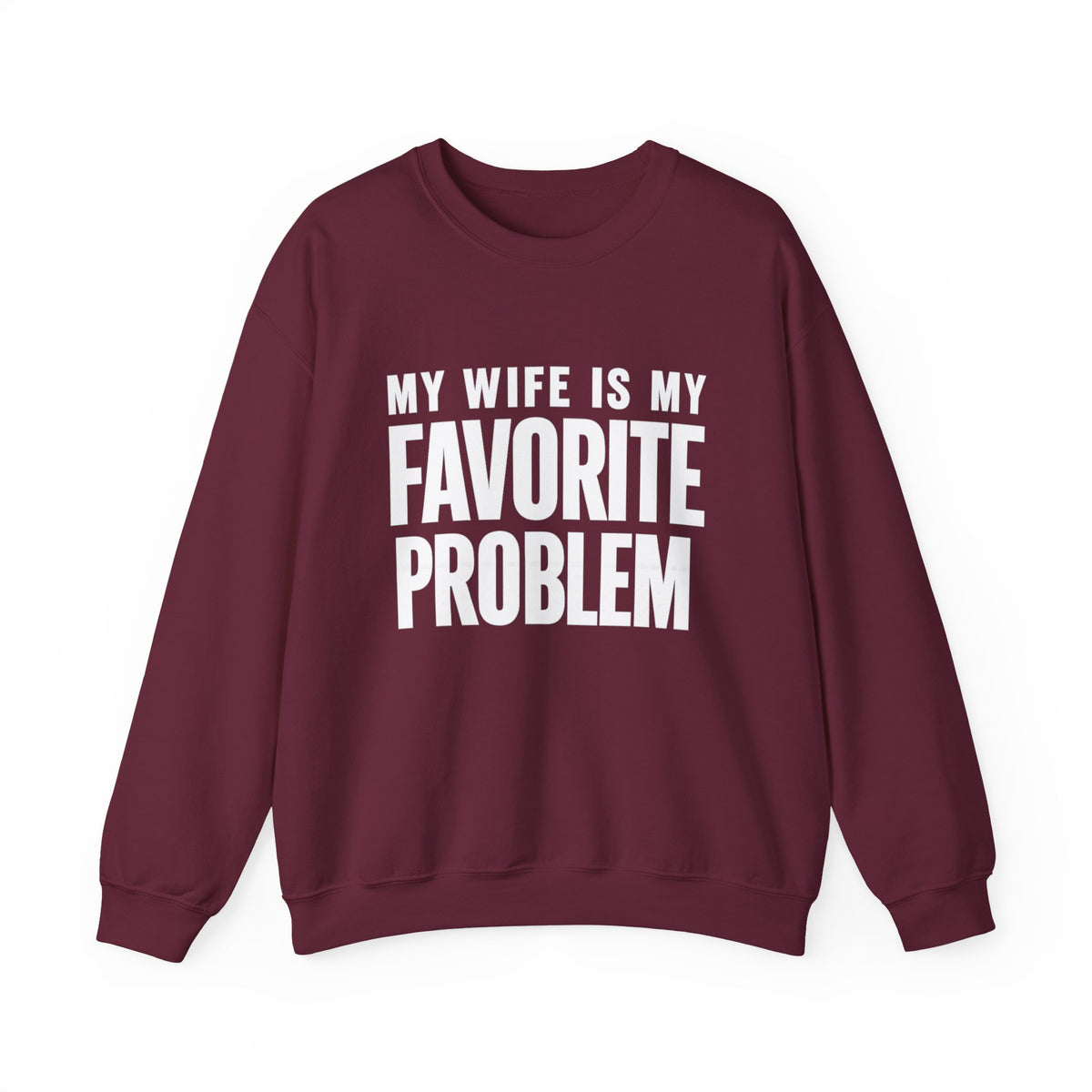 Wife Is My Favorite Problem Crewneck Sweatshirt