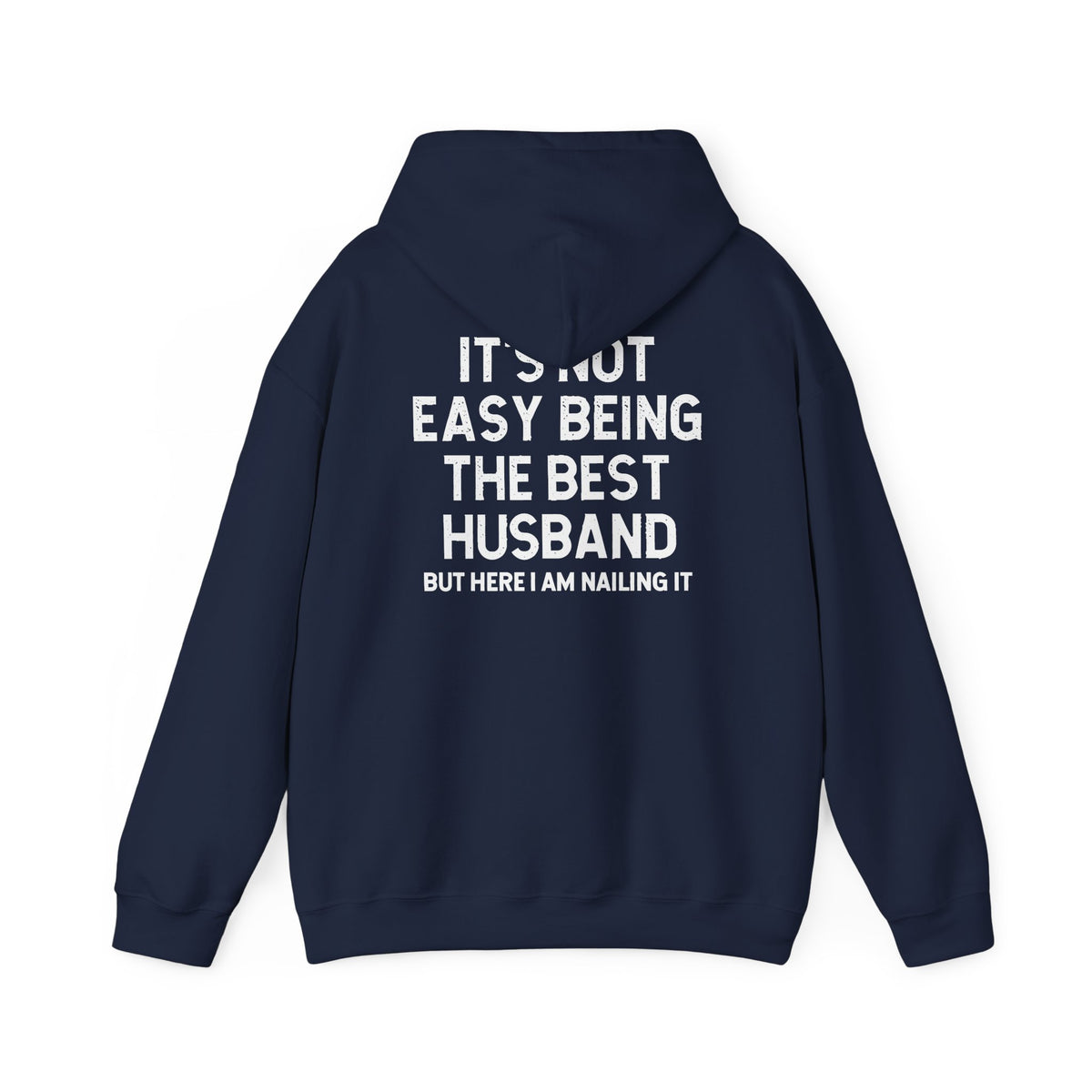 Best Husband Hoodie with text "It's Not Easy Being The Best Husband But Here I Am Nailing It" on navy background.