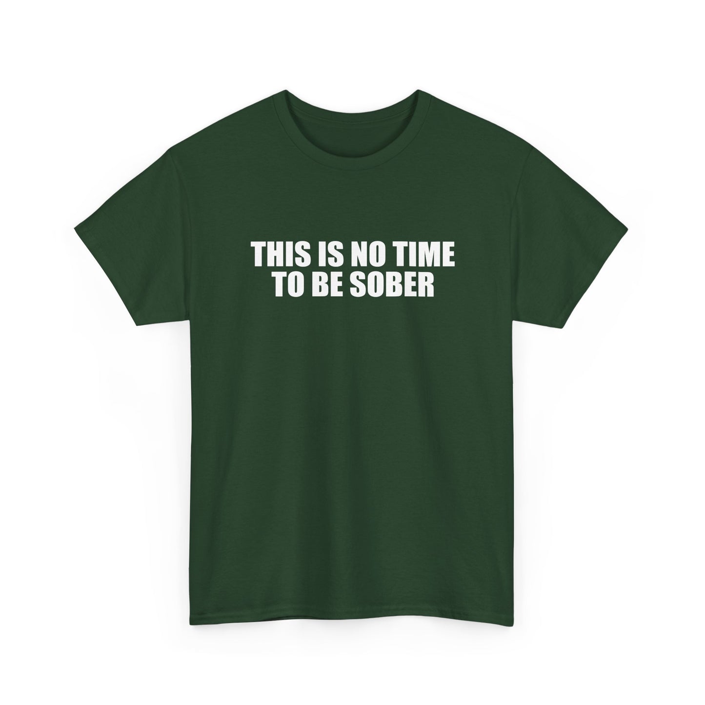 No Time To Be Sober Shirt
