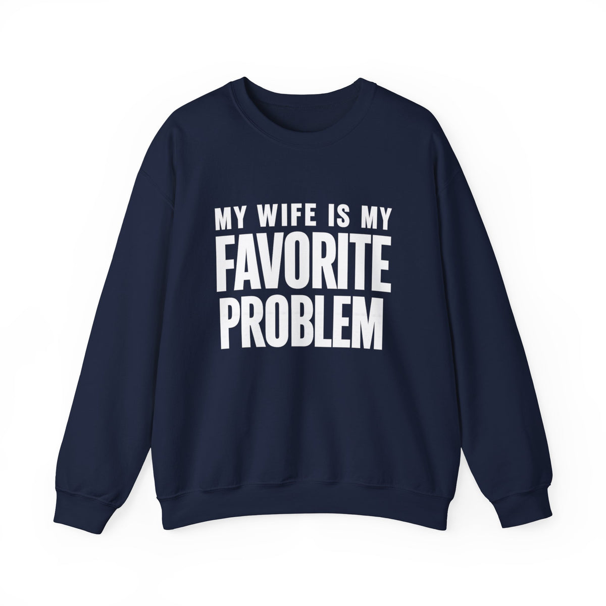 Wife Is My Favorite Problem Crewneck Sweatshirt