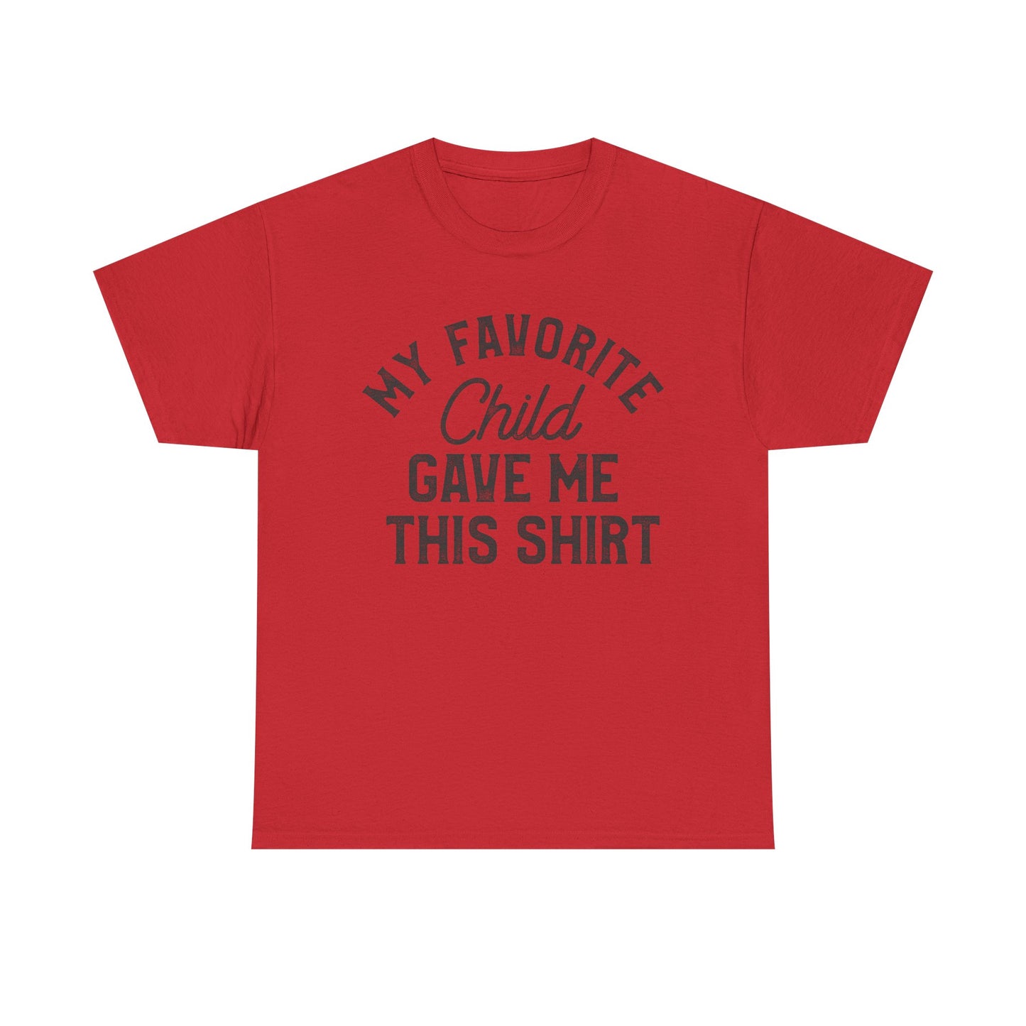 My Favorite Child Gave Me This Shirt red t-shirt with humorous design for parents