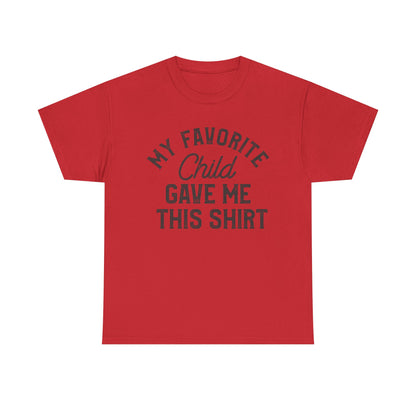 My Favorite Child Gave Me This Shirt red t-shirt with humorous design for parents