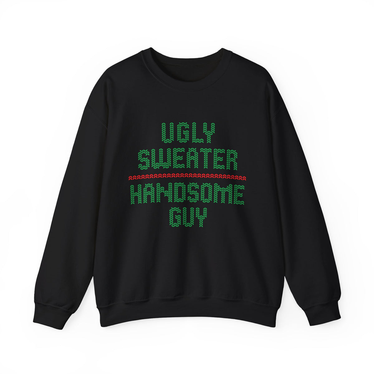 Ugly Sweater Handsome Guy Sweatshirt featuring festive lettering on a black crewneck.