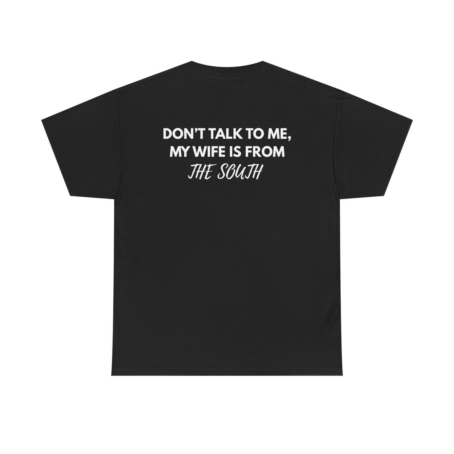 Dont talk to me my wife is from the south