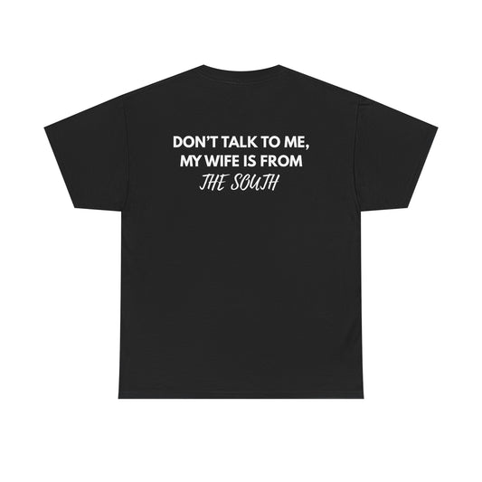 Dont talk to me my wife is from the south