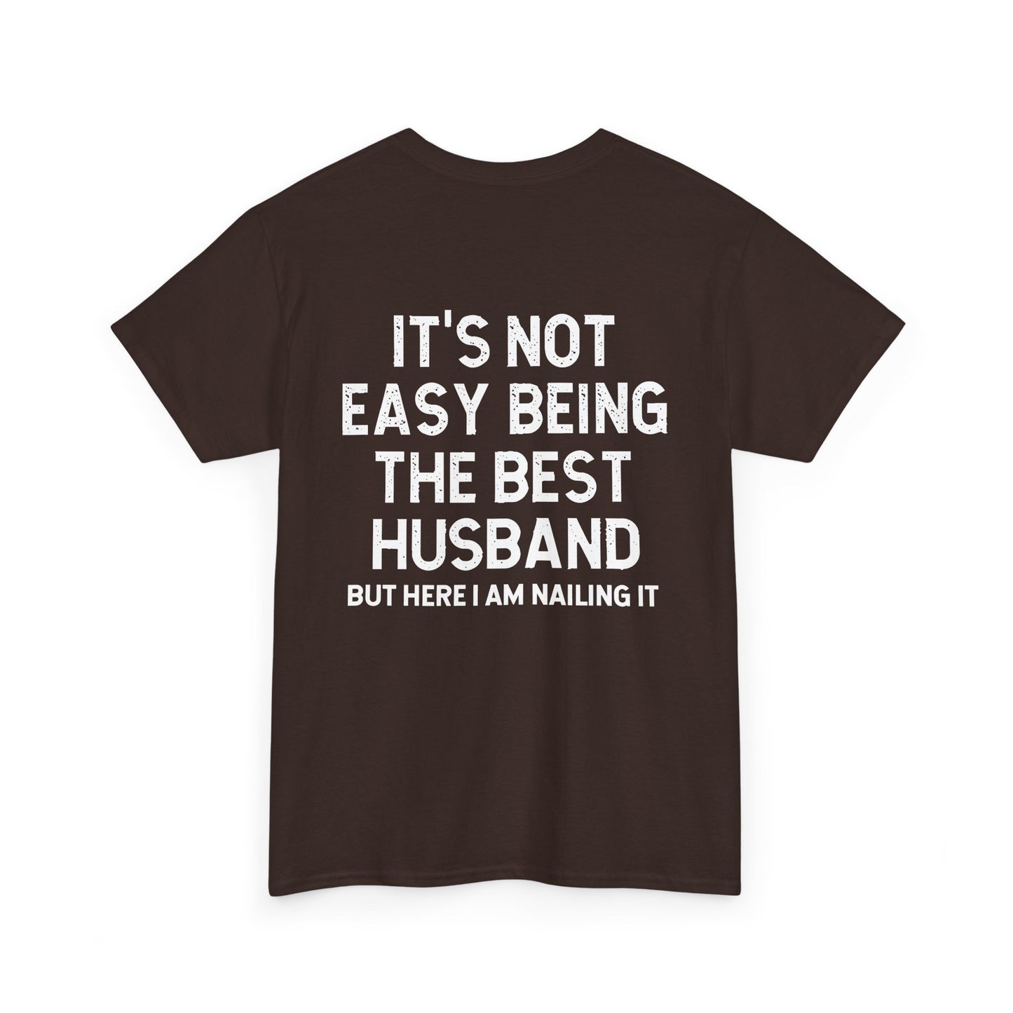 Not Easy Being the Best Husband Shirt – Funny husband tee with humorous text on a dark brown cotton t-shirt.