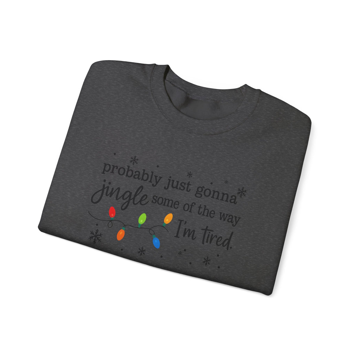 Probably Just Gonna Jingle Some Of The Way Sweatshirt – Holiday
