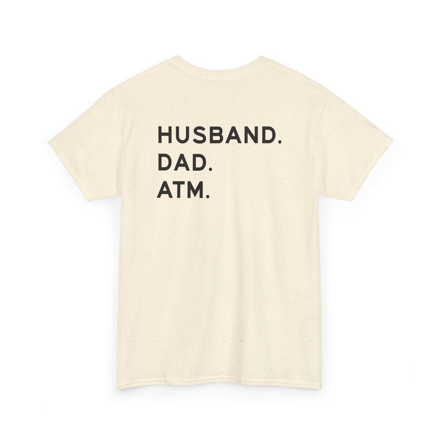 Husband Dad ATM Shirt back view featuring humorous text for dads and husbands.