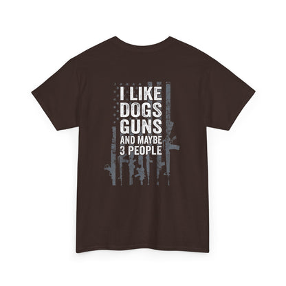 I Like Dogs Guns and Maybe 3 People T-Shirt - Funny graphic tee featuring humor for dog lovers and gun enthusiasts.