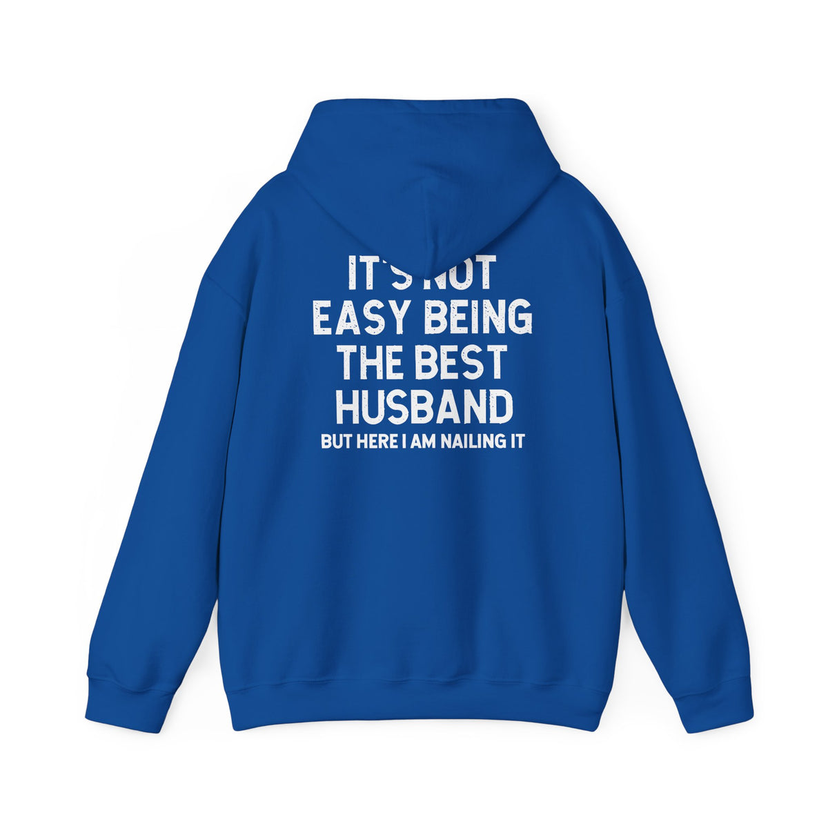 Best Husband Hoodie with white text on blue background reading 'IT'S NOT EASY BEING THE BEST HUSBAND BUT HERE I AM NAILING IT'.