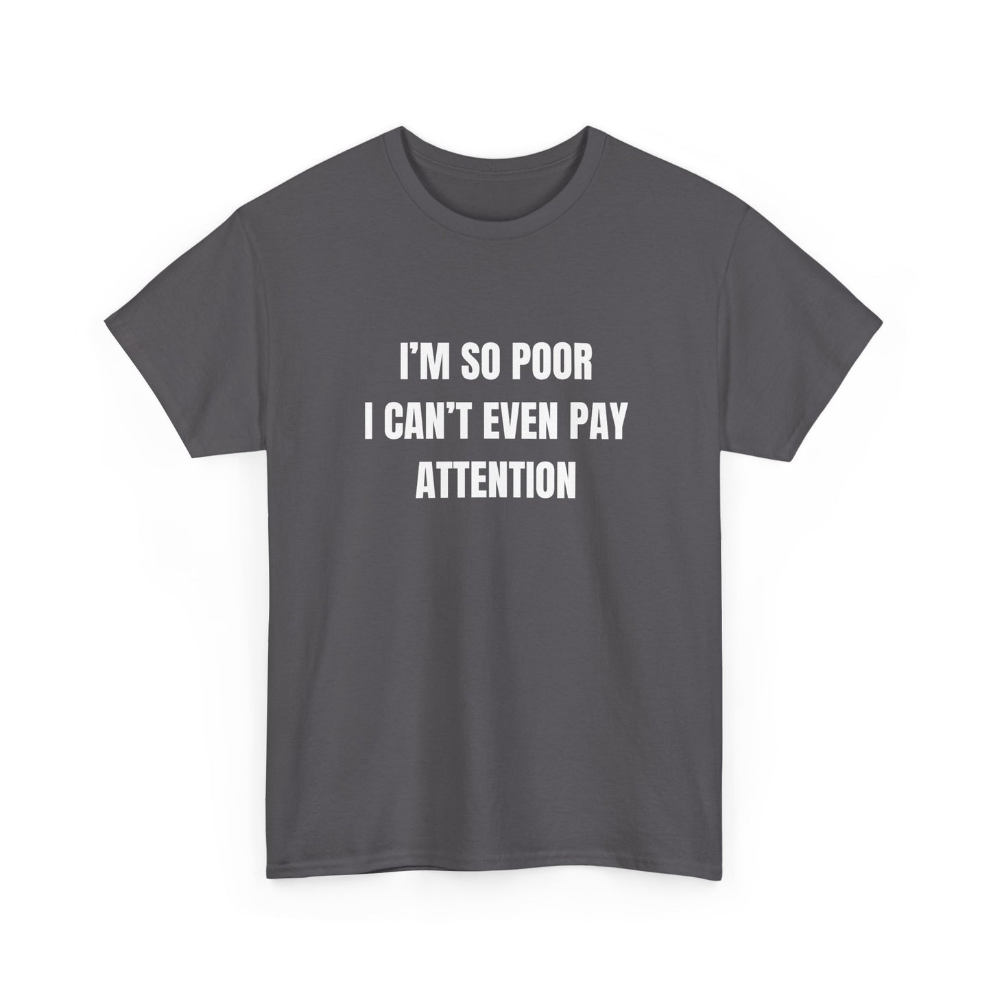 Im So Poor I Cant Even Pay Attention