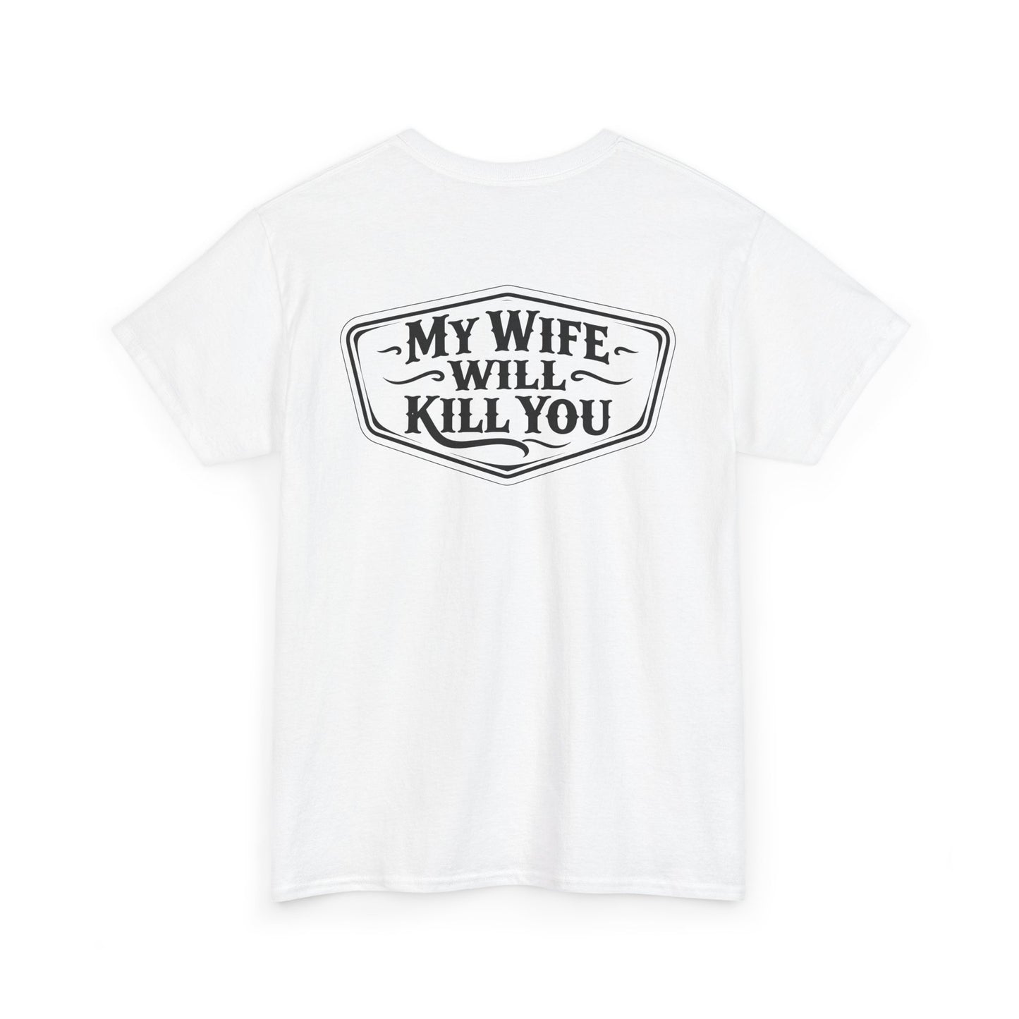 Back view of My Wife Will Kill You Shirt in white fabric, featuring a humorous graphic text.
