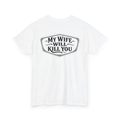 Back view of My Wife Will Kill You Shirt in white fabric, featuring a humorous graphic text.